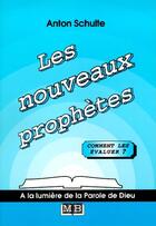 Couverture du livre « Les nouveaux prophètes » de Schulte Anton aux éditions La Maison De La Bible