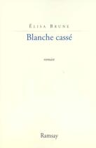 Couverture du livre « Blanche casse » de Elisa Brune aux éditions Ramsay