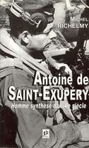 Couverture du livre « Antoine de Saint-Exupéry ; homme synthèse dans le siècle » de Michel Richelmy aux éditions Elah