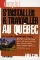 Couverture du livre « S'installer et travailler au Québec (édition 2008/2009) » de Laurence Nadeau aux éditions L'express