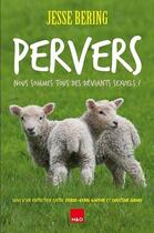 Couverture du livre « Pervers : nous sommes tous des déviants sexuels ! » de Jesse Bering aux éditions H&o