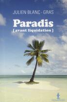 Couverture du livre « Paradis (avant liquidation) » de Julien Blanc-Gras aux éditions Au Diable Vauvert