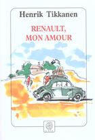 Couverture du livre « Renault, mon amour » de Henrik Tikkanen aux éditions Gaia