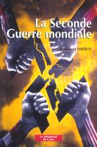 Couverture du livre « La Seconde Guerre Mondiale » de Emmanuel Thiebot aux éditions Memorial De Caen