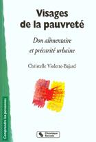 Couverture du livre « Visages de la pauvrete don alimentaire et precarite urbaine » de Violette-Bajard C. aux éditions Chronique Sociale