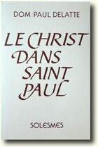 Couverture du livre « Le Christ dans Saint Paul » de Paul Delatte aux éditions Solesmes