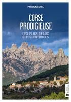 Couverture du livre « Corse prodigieuse : les plus beaux sites naturels » de Patrick Espel aux éditions Bonneton