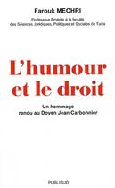 Couverture du livre « L'humour et le droit ; un hommage rendu au doyen Jean Carbonnier » de Farouk Mechri aux éditions Publisud