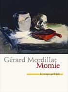 Couverture du livre « Momie : fantaisie offerte à Jérôme Prieur » de Gerard Mordillat aux éditions Le Temps Qu'il Fait