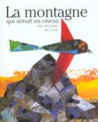 Couverture du livre « Montagne Qui Aimait Un Oiseau » de Eric Carle aux éditions Mijade