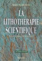 Couverture du livre « La lithothérapie scientifique ; peut-on se soigner avec des pierres ? (2e édition) » de Robert Blanchard aux éditions Presses Du Midi