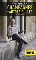 Couverture du livre « Guide revel 2014 ; champagnes et autres bulles » de Guenael Revel aux éditions Modus Vivendi