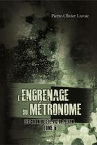 Couverture du livre « Les chroniques de Victor Pelham t.5 ; l'engrenage du métronome » de Pierre-Olivier Lavoie aux éditions Editions Ada