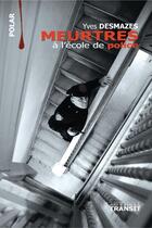 Couverture du livre « Meurtres à l'école de police » de Yves Desmazes aux éditions Transit Medias