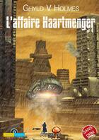 Couverture du livre « L'affaire Haartmenger t.4 » de Ghyld V. Holmes aux éditions Ibooktheque