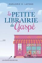 Couverture du livre « La petite librairie de Gaspé » de Marjorie D. Lafond aux éditions Les Editeurs Reunis
