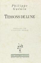 Couverture du livre « Tessons de lune » de Guenin/Deble aux éditions Mercure De France