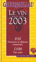 Couverture du livre « Le vin 2003 ; le guide gault-millau » de Gault&Millau aux éditions Gault&millau