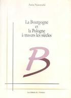 Couverture du livre « La Bourgogne et la Pologne à travers les siècles » de Anna Nawrocki aux éditions Du Murmure