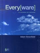 Couverture du livre « Every[ware] ; la révolution de l'ubimédia » de Adam Greenfield aux éditions Fyp