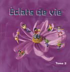 Couverture du livre « Eclats de vie tome 3 - livre de l'enfant - 8/9 ans » de Claude Demissy aux éditions Olivetan