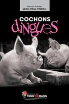 Couverture du livre « Cochons dingues » de Jean-Paul Pineau aux éditions Yang Tse Kiang