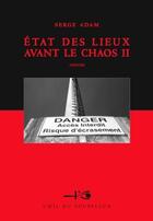 Couverture du livre « État des lieux avant le chaos t.2 » de Serge Adam aux éditions L'oeil Du Souffleur