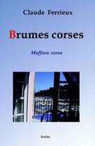 Couverture du livre « Brumes corses, muffura corsa » de Claude Ferrieux aux éditions Scalea