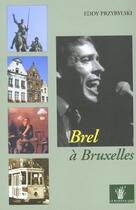 Couverture du livre « Brel a bruxelles » de Eddy Przybylski aux éditions Le Roseau Vert