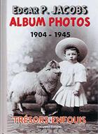 Couverture du livre « Edgar P. Jacobs, album photos Tome 1 ; 1904-1945 » de Philippe Bierme aux éditions L'age D'or