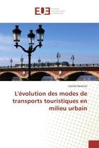 Couverture du livre « L'evolution des modes de transports touristiques en milieu urbain » de Bardinet Camille aux éditions Editions Universitaires Europeennes