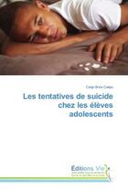 Couverture du livre « Les tentatives de suicide chez les eleves adolescents » de Cakpo Codjo Brice aux éditions Vie