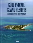 Couverture du livre « Cool private island resorts ; the world's 101 best islands » de  aux éditions Teneues - Livre