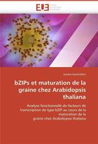 Couverture du livre « Bzips et maturation de la graine chez arabidopsis thaliana » de Bensmihen-S aux éditions Editions Universitaires Europeennes