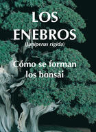 Couverture du livre « Los enebros ; como se forman los bonsai » de Ooishi Lezoo aux éditions Jardin Press