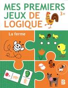 Couverture du livre « Mes premiers jeux de logique 3+ la ferme » de  aux éditions Le Ballon