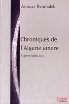 Couverture du livre « Chroniques de l'Algérie amère : Algérie 1985-2011 » de Anouar Benmalek aux éditions Casbah