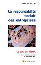 Couverture du livre « La responsabilité sociale des entreprises ; le cas du Maroc » de Tarik Malki aux éditions Afrique Orient