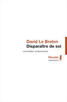 Couverture du livre « Disparaître de soi ; une tentation contemporaine » de David Le Breton aux éditions Metailie
