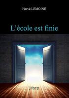 Couverture du livre « L'école est finie » de Lemoine Herve aux éditions Verone