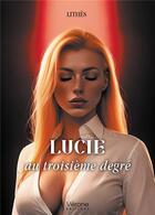 Couverture du livre « Lucie au troisième degré » de Lithes aux éditions Verone
