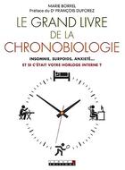 Couverture du livre « Le grand livre de la chronobiologie ; insomnie, surpoids, anxiété... et si c'était votre horloge interne ? » de Marie Borrel aux éditions Leduc