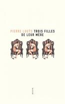 Couverture du livre « Trois filles de leur mère » de Pierre Louys aux éditions Allia