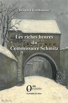 Couverture du livre « Les riches heures du commissaire Schmitz » de Bernard Forthomme aux éditions Orizons