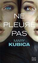 Couverture du livre « Ne pleure pas » de Mary Kubica aux éditions Harpercollins