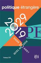 Couverture du livre « Politique etrangere n 1/2019 2019-2029 : quel monde dans 10 ans - mars 2019 » de  aux éditions Politique Etrangere