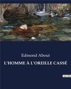 Couverture du livre « L'HOMME À L'OREILLE CASSÉ » de Edmond About aux éditions Culturea