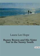 Couverture du livre « Bunny Brown and His Sister Sue in the Sunny South » de Laura Lee Hope aux éditions Culturea