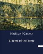 Couverture du livre « Blooms of the Berry » de Madison J Cawein aux éditions Culturea