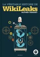 Couverture du livre « La véritable histoire de WikiLeaks » de Olivier Tesquet aux éditions Owni